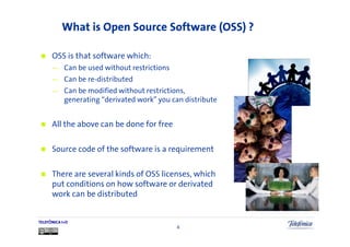 What is Open Source Software (OSS) ?

      OSS is that software which:
      —     Can be used without restrictions
     ...