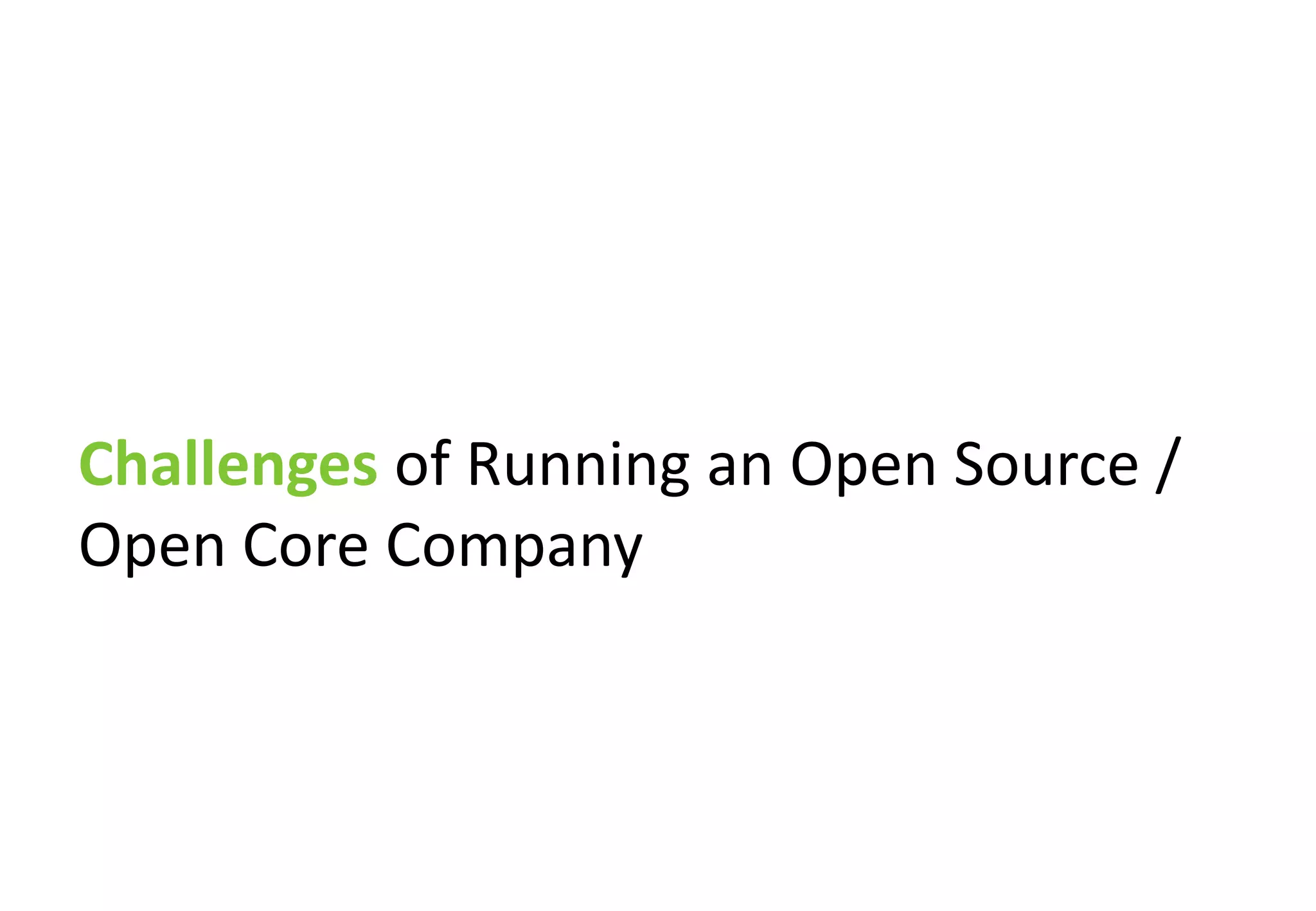 Challenges of Running an Open Source /
Open Core Company
 