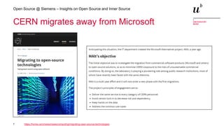 7
Open Source @ Siemens – Insights on Open Source and Inner Source
CERN migrates away from Microsoft
https://home.cern/news/news/computing/migrating-open-source-technologies
 