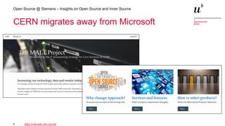 8
Open Source @ Siemens – Insights on Open Source and Inner Source
CERN migrates away from Microsoft
https://malt.web.cern.ch/malt
 