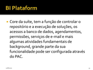 Pentaho BIÉ uma plataforma de BICentrada em processosOrientada à Soluções24/07/201029