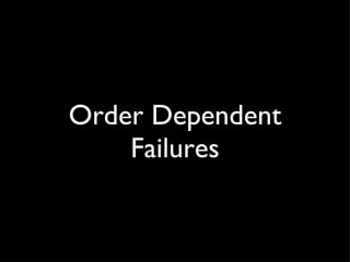 Order Dependent Failures 