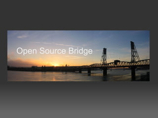 Open Source Bridge
 