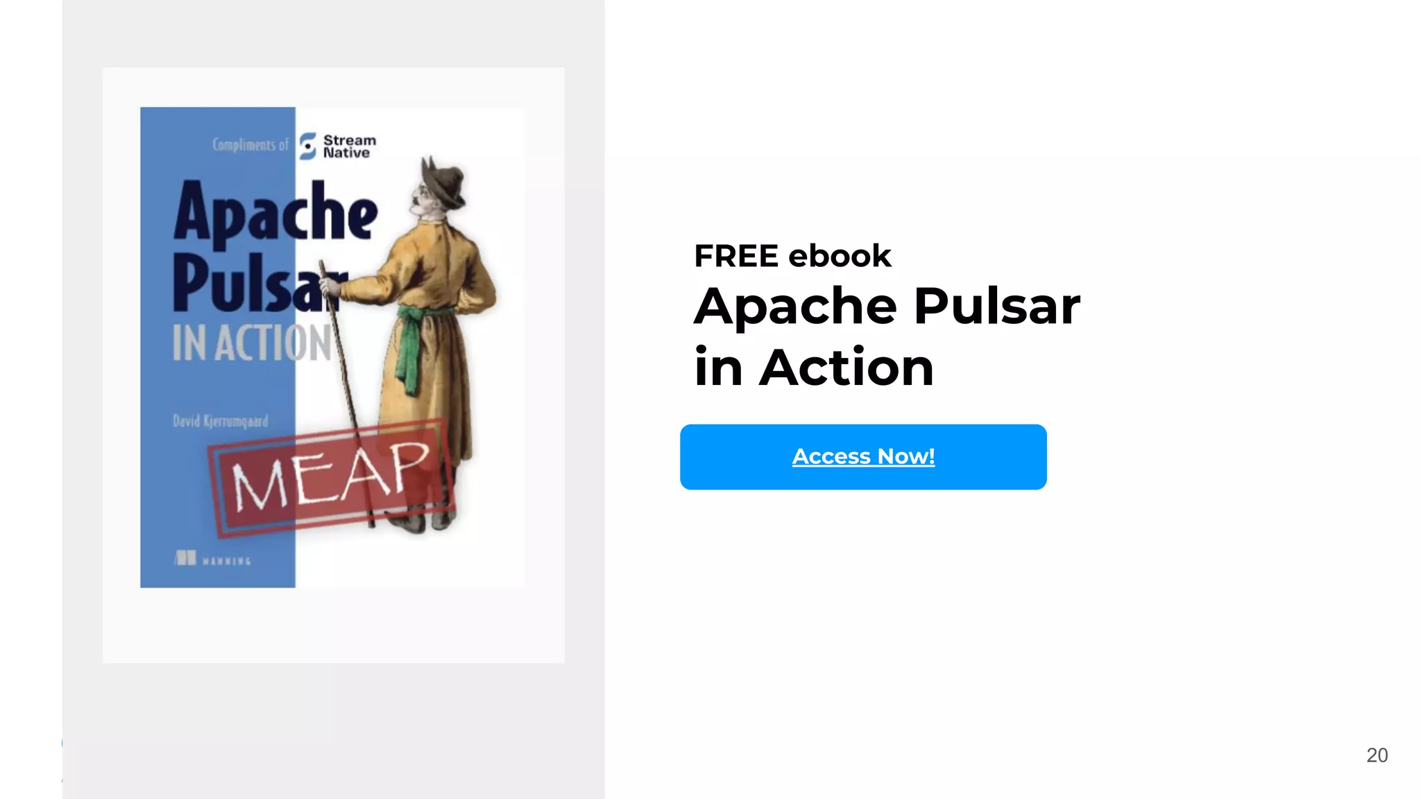20
FREE ebook
Apache Pulsar
in Action
Access Now!
 