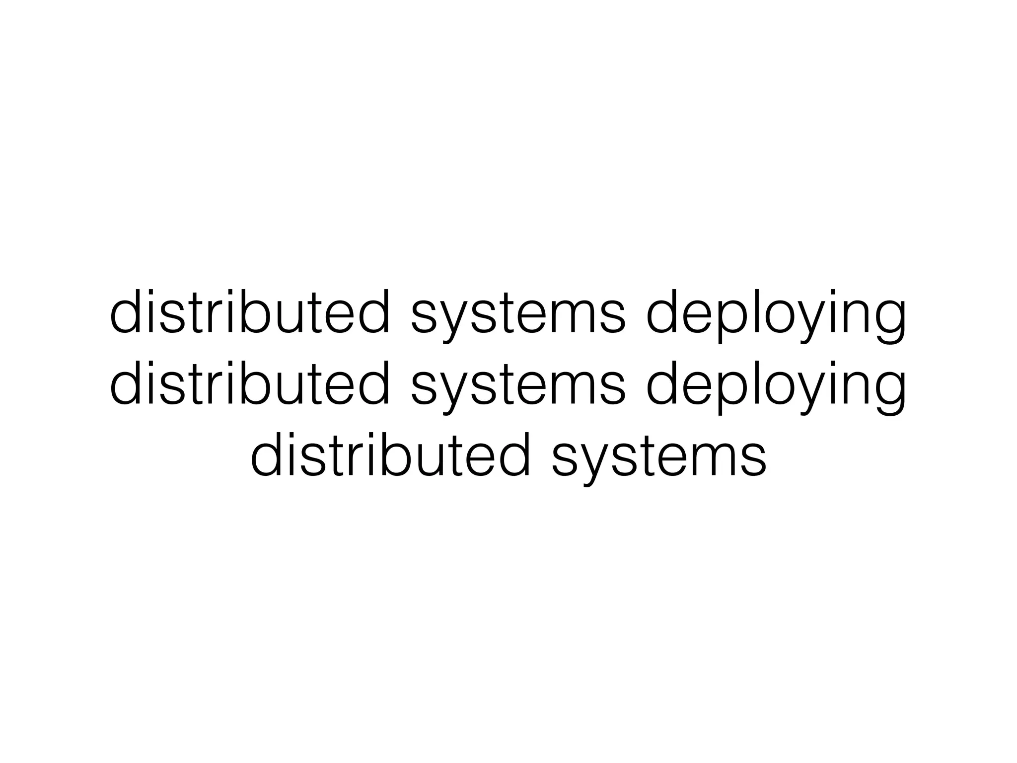 distributed systems deploying
distributed systems deploying
distributed systems
 