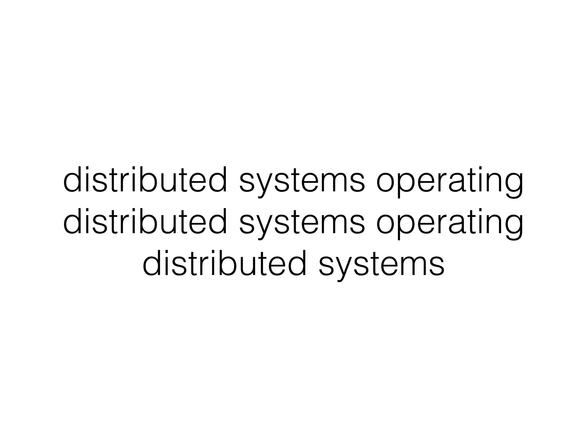 distributed systems operating
distributed systems operating
distributed systems
 