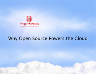 Why Open Source Powers the Cloud
 