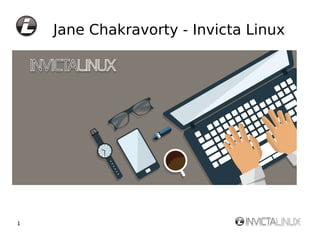 1
Jane Chakravorty - Invicta Linux
 