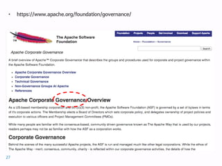 • https://www.apache.org/foundation/governance/
27
 