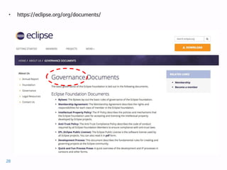 • https://eclipse.org/org/documents/
28
 