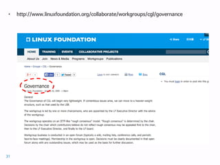 • http://www.linuxfoundation.org/collaborate/workgroups/cgl/governance
31
 