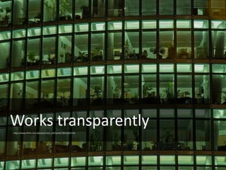 14
Works transparentlyhttp://www.flickr.com/photos/rene_ehrhardt/1803505574/
 