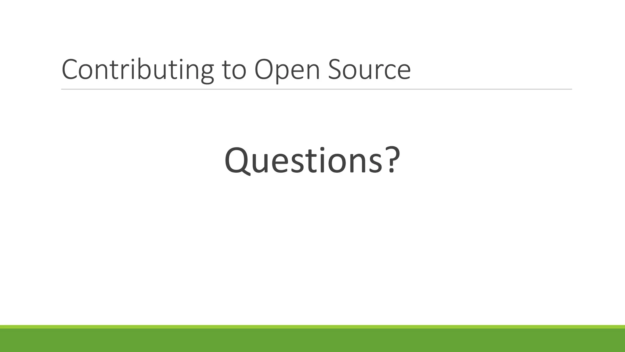 Contributing to Open Source
Questions?
 