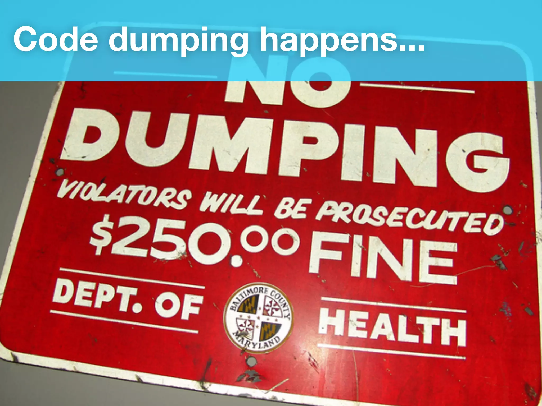 Code dumping happens...
 