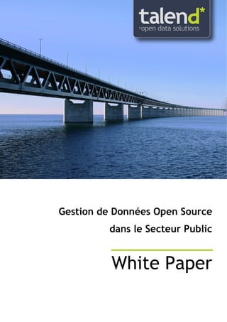 Gestion de Données Open Source
         dans le Secteur Public


          White Paper
 