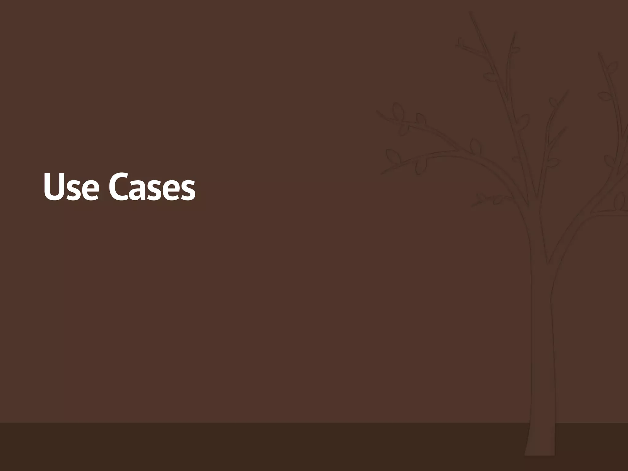 Use Cases
 