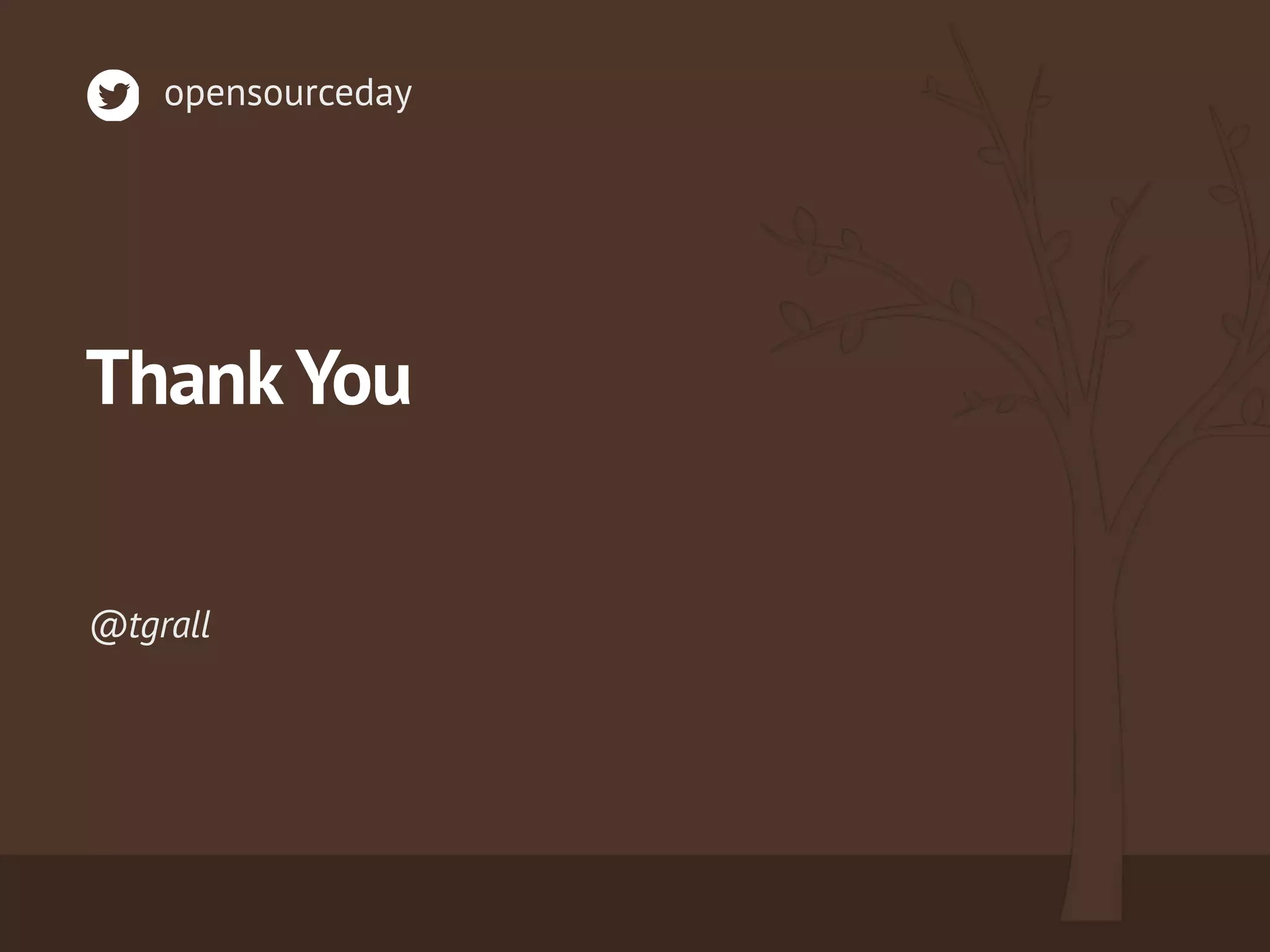 @tgrall
opensourceday
ThankYou
 