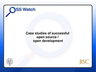 Case studies of successful
      open source /
    open development
 