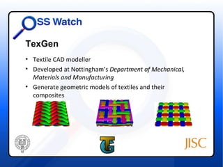 TexGen
• Textile CAD modeller
• Developed at Nottingham’s Department of Mechanical,
  Materials and Manufacturing
• Generate geometric models of textiles and their
  composites
 