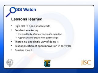 Lessons learned
• High ROI to open source code
• Excellent marketing
   • Free publicity of research group’s expertise
   • Opportunity to create new partnerships
• There’s no one single way of doing it
• Best application of open innovation in software
• Funders love it
 