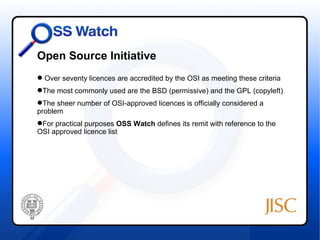 Open Source Initiative
 Over seventy licences are accredited by the OSI as meeting these criteria
The most commonly used...