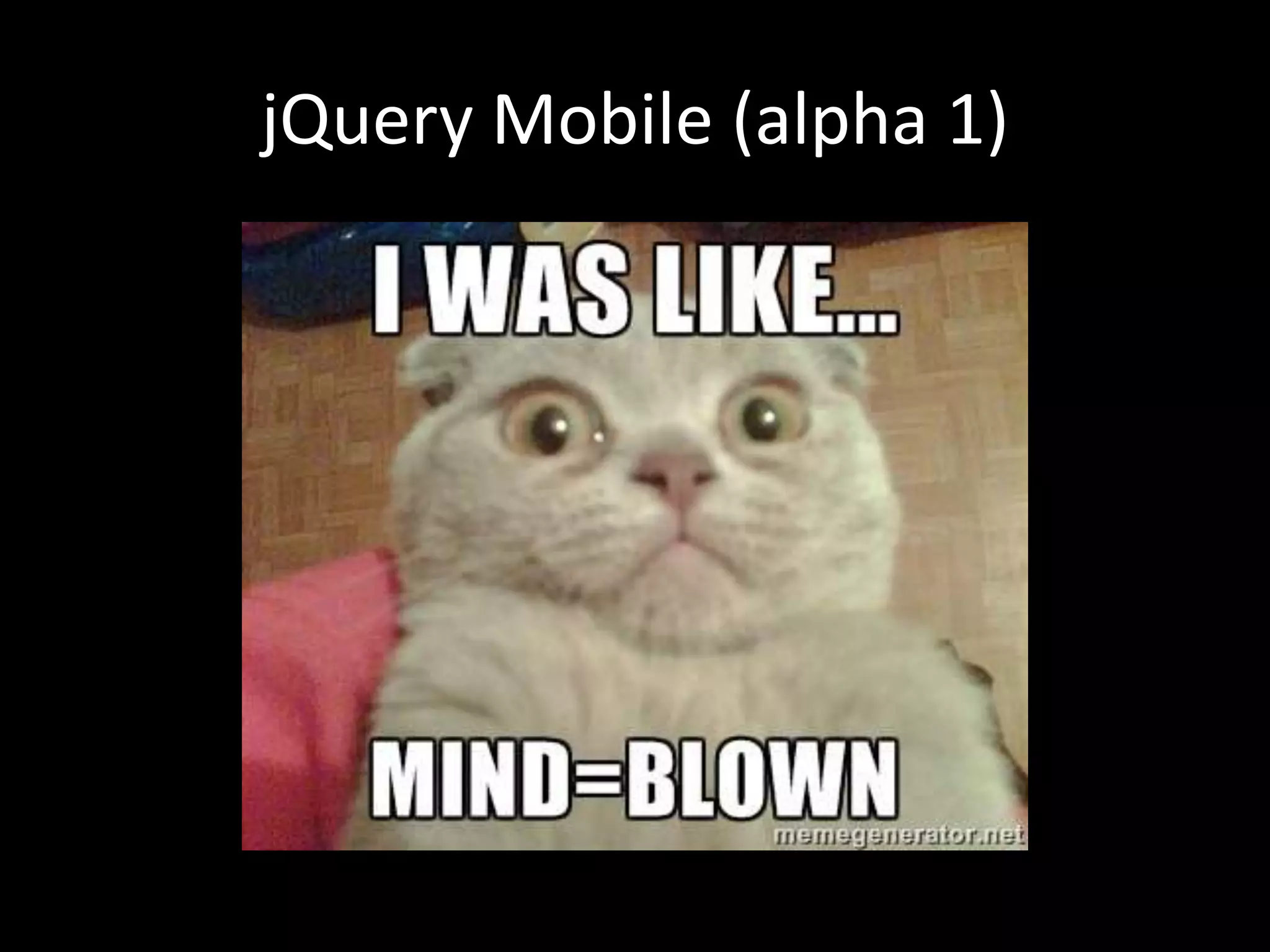 jQuery Mobile (alpha 1)
 