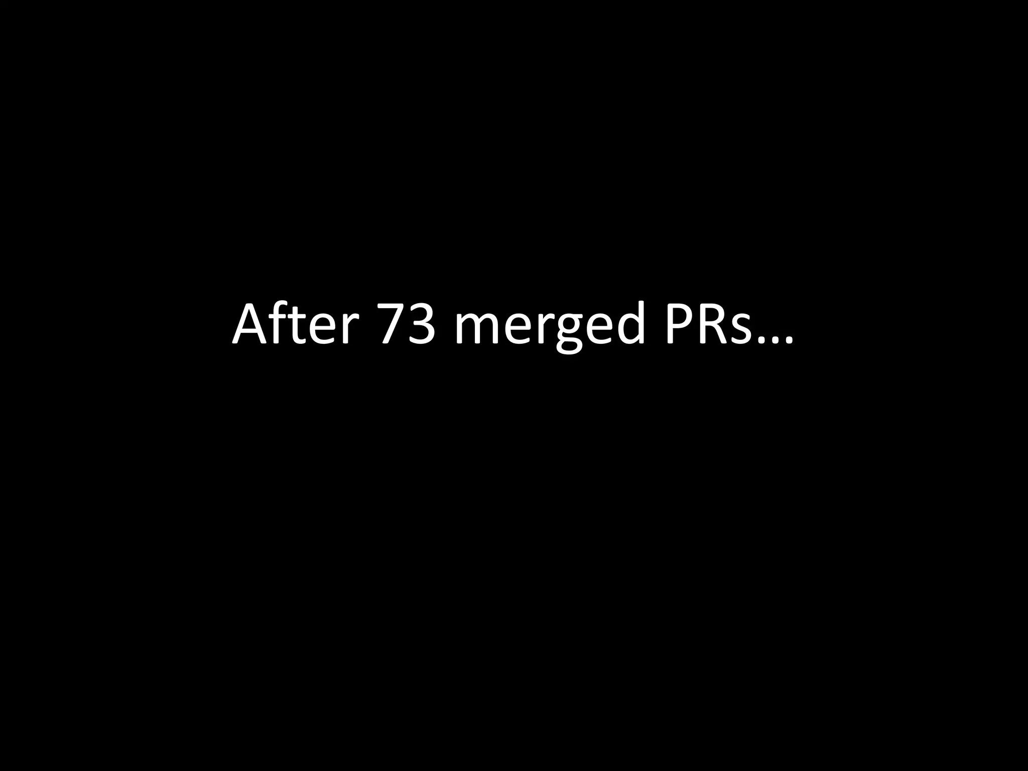 After 73 merged PRs…
 