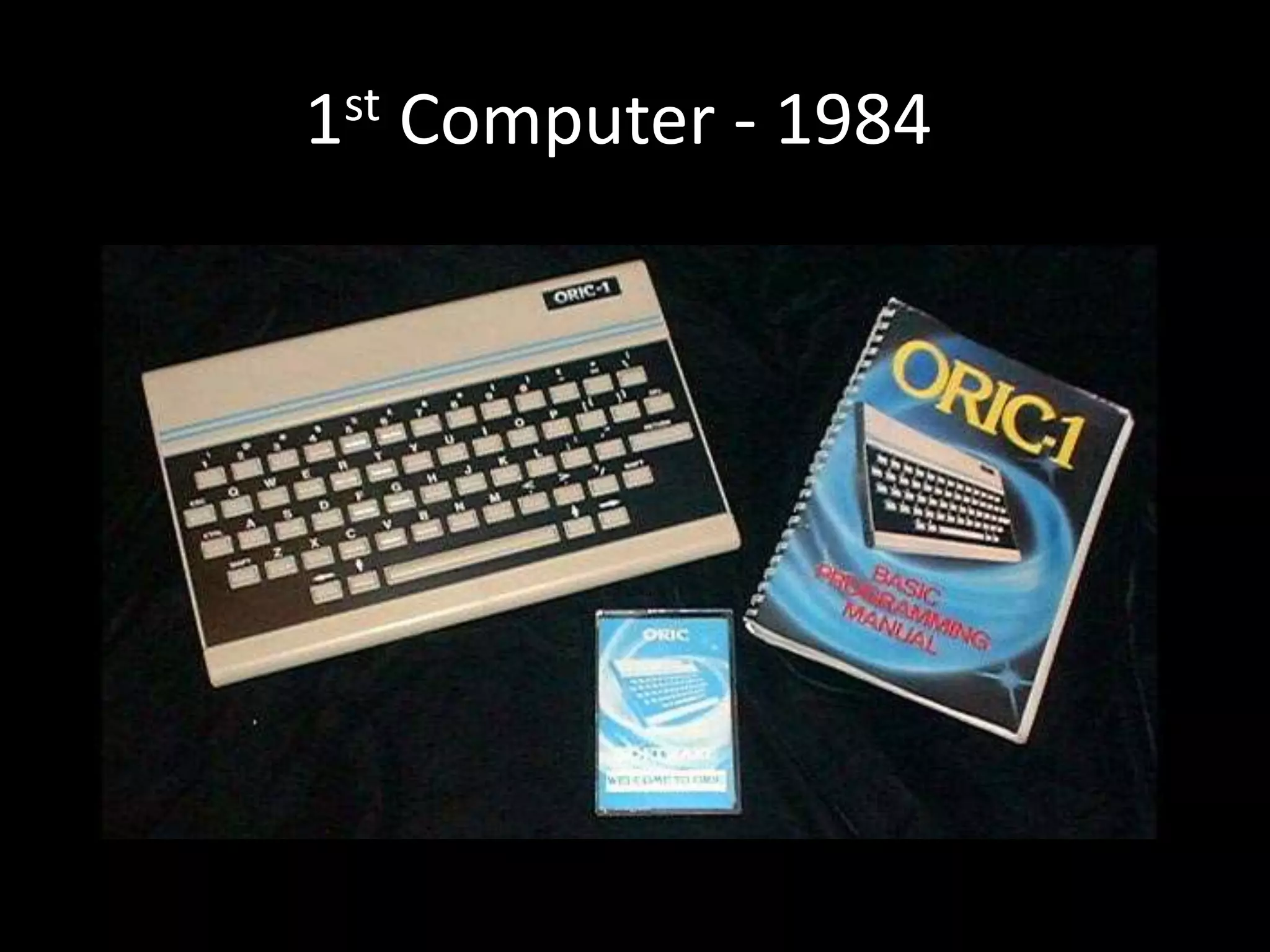 1st Computer - 1984
 