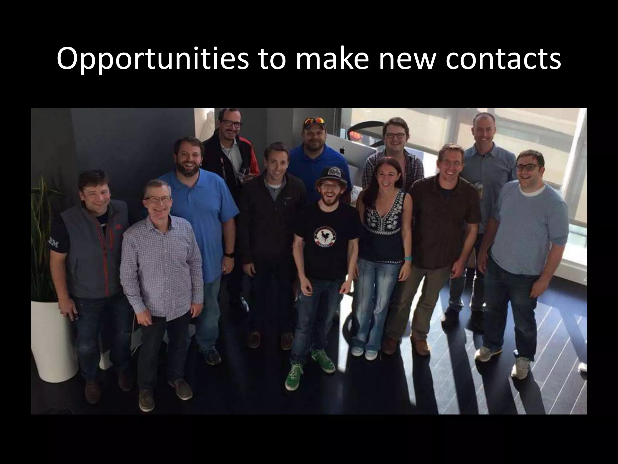 Opportunities to make new contacts
 