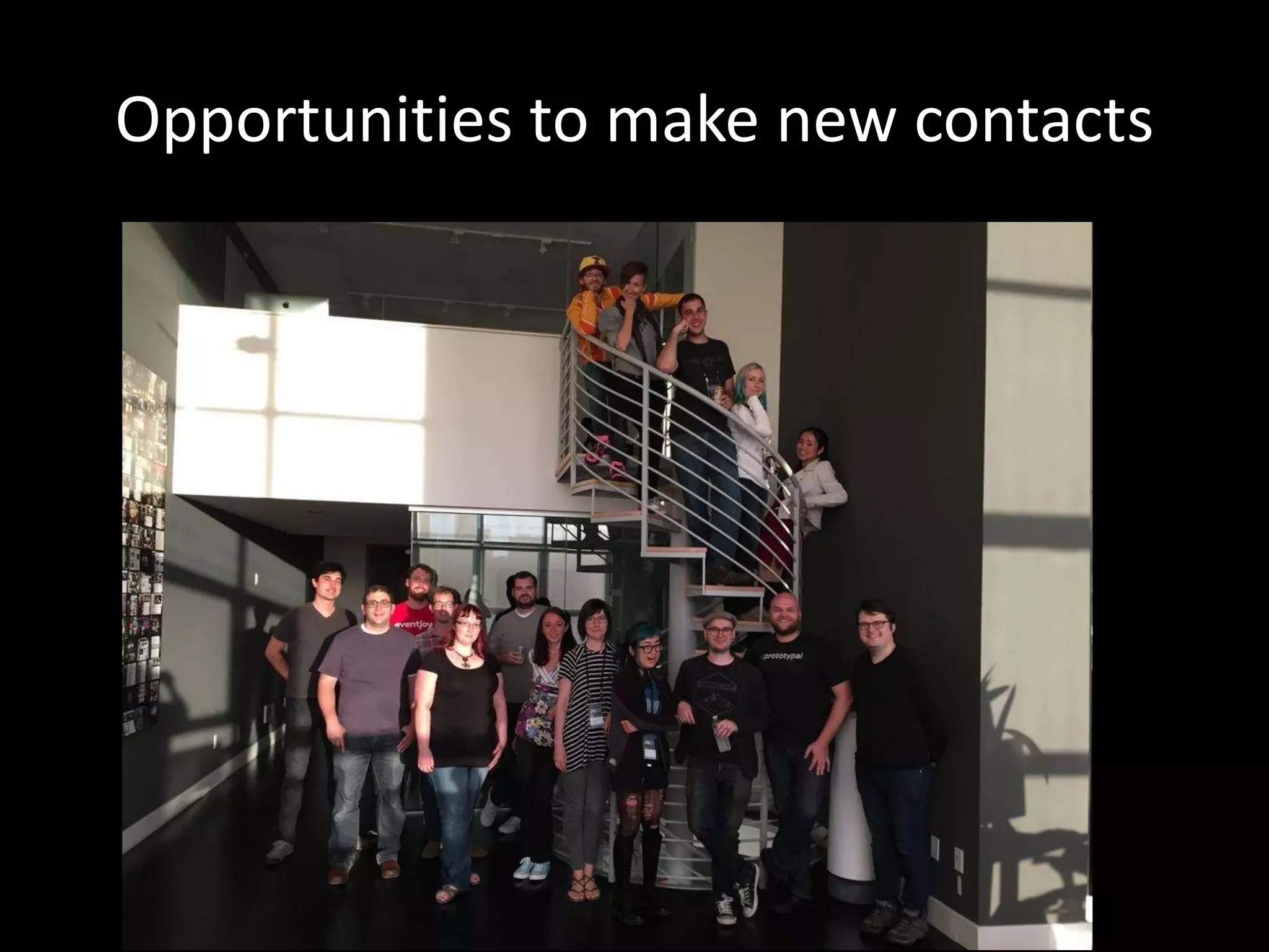 Opportunities to make new contacts
 