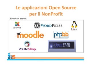 Le applicazioni Open Source
per il NonProfit
Solo alcuni esempi:
 