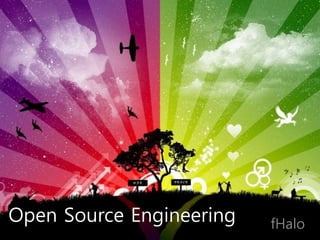 Open Source Engineering   fHalo
 