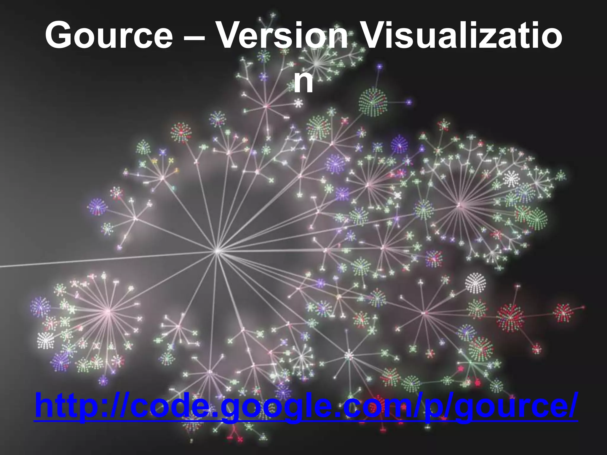 Gource – Version Visualizatio
             n




http://code.google.com/p/gource/
 