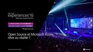 Open Source et Microsoft Azure,
rêve ou réalité ?
 