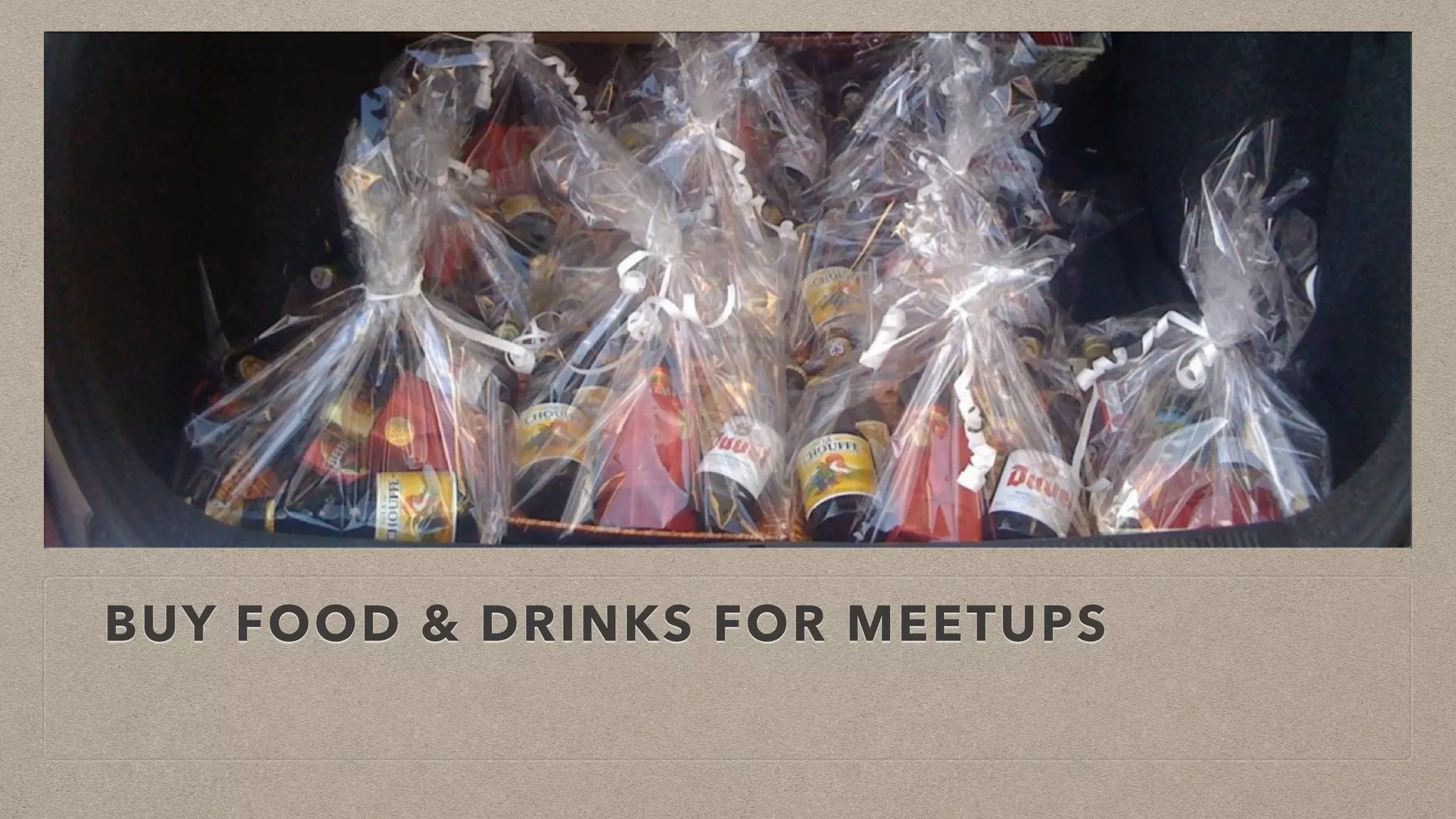 BUY FOOD & DRINKS FOR MEETUPS
 
