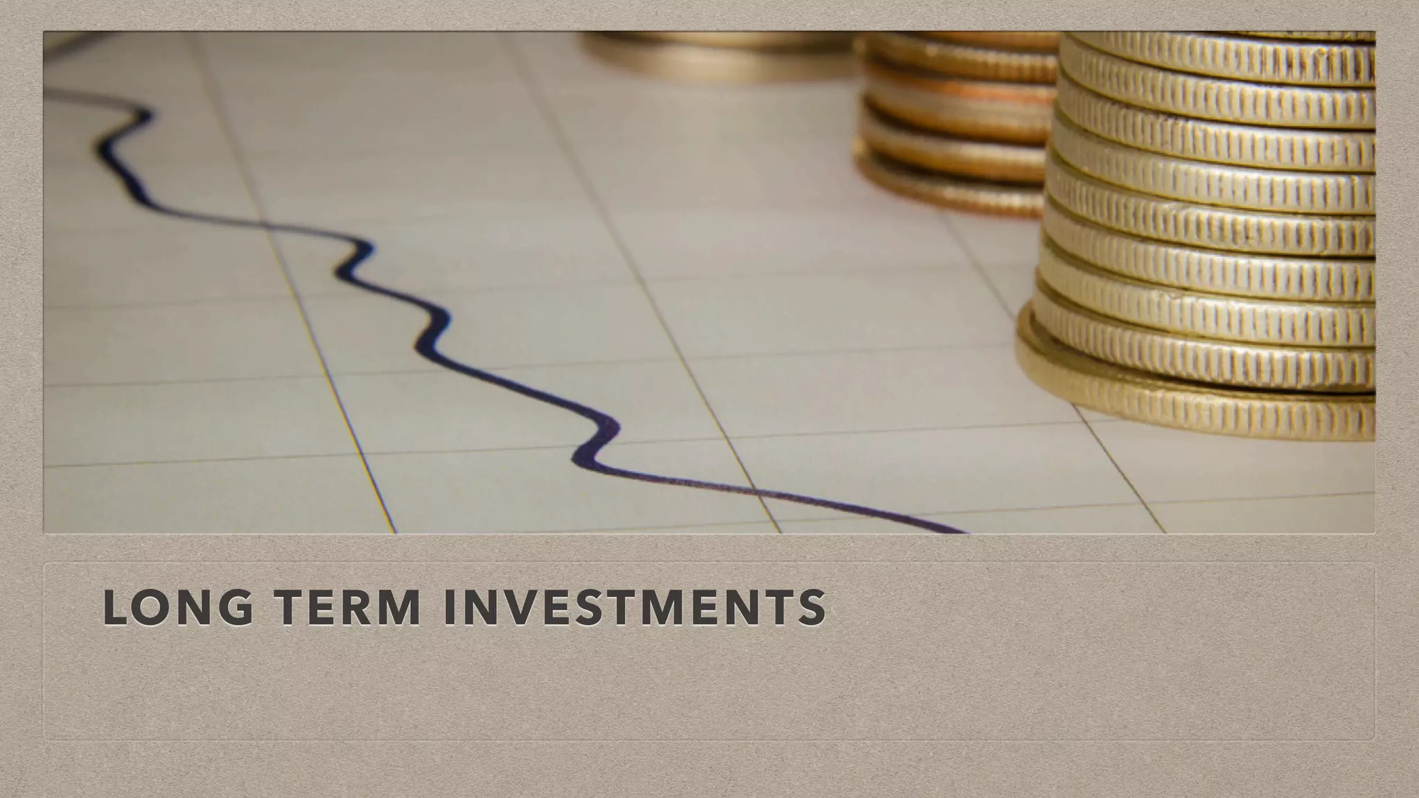 LONG TERM INVESTMENTS
 