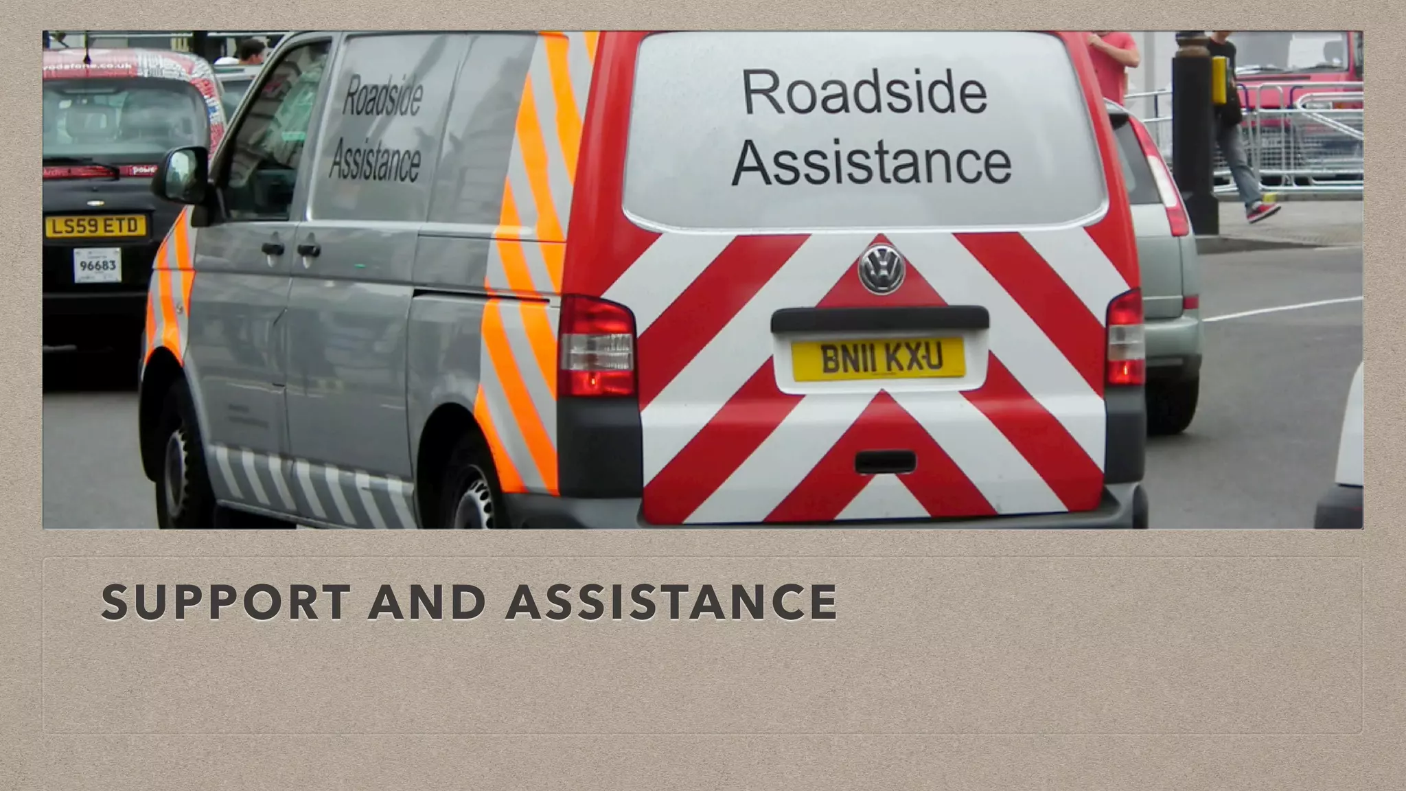 SUPPORT AND ASSISTANCE
 