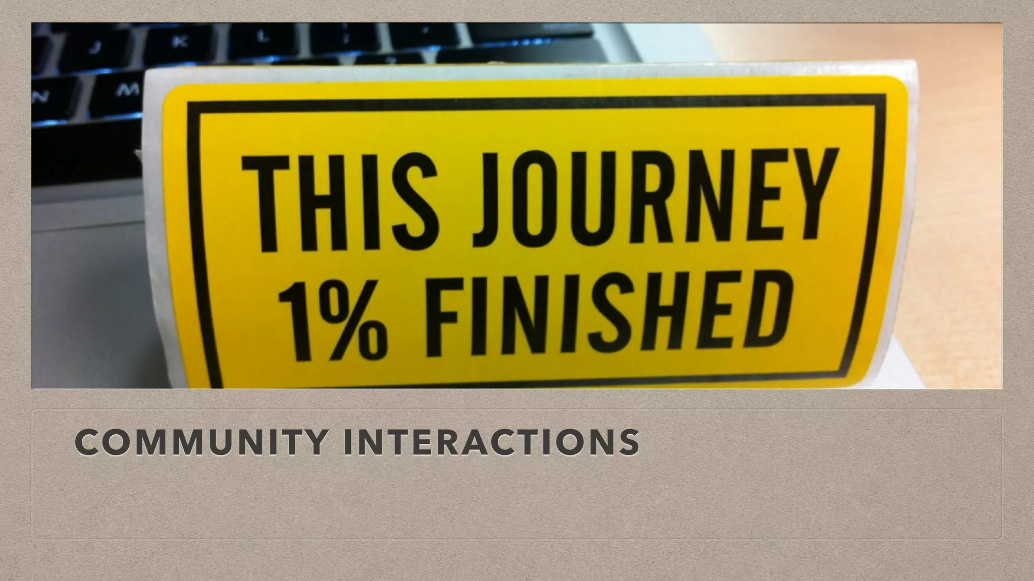 COMMUNITY INTERACTIONS
 