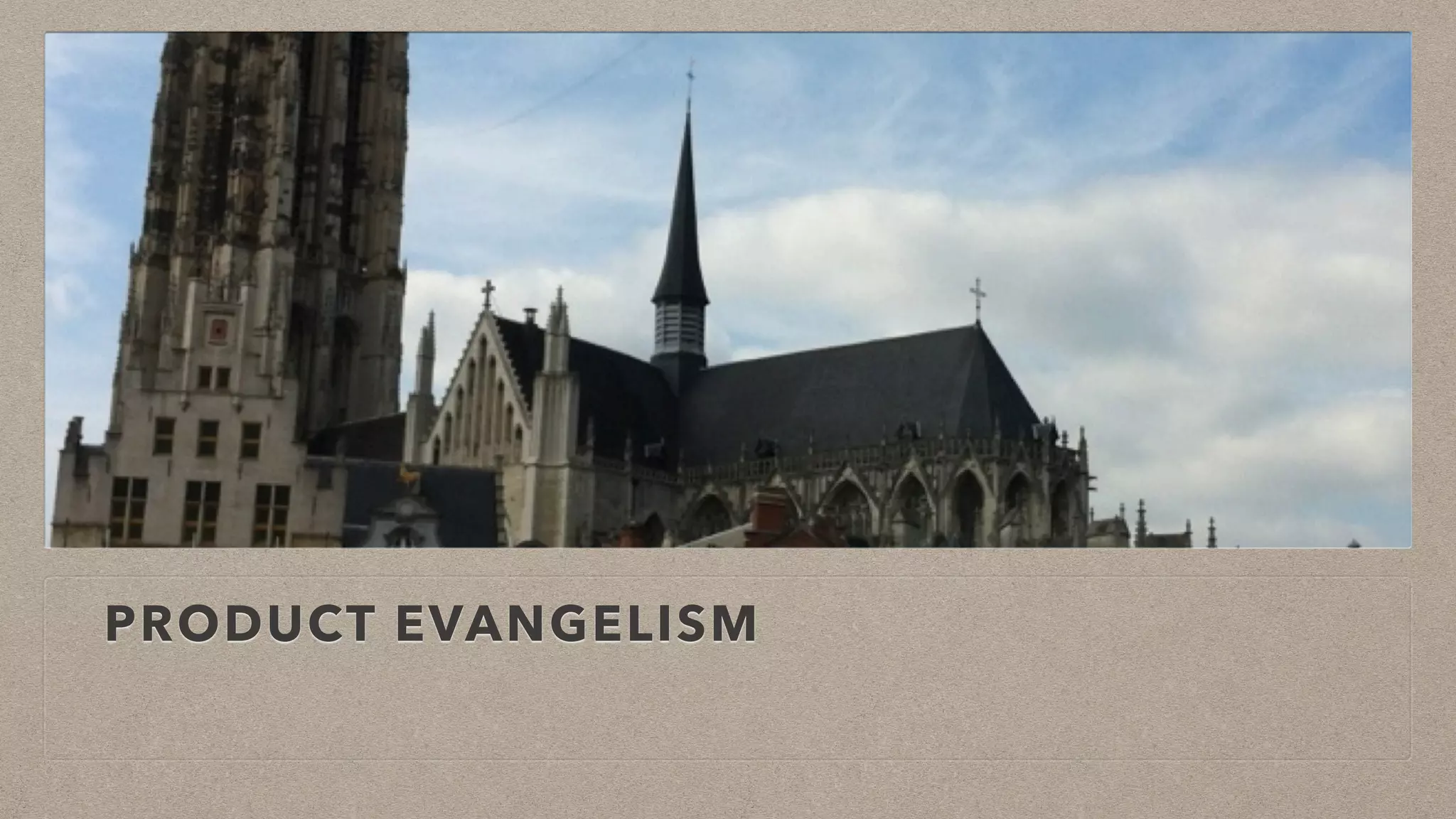 PRODUCT EVANGELISM
 