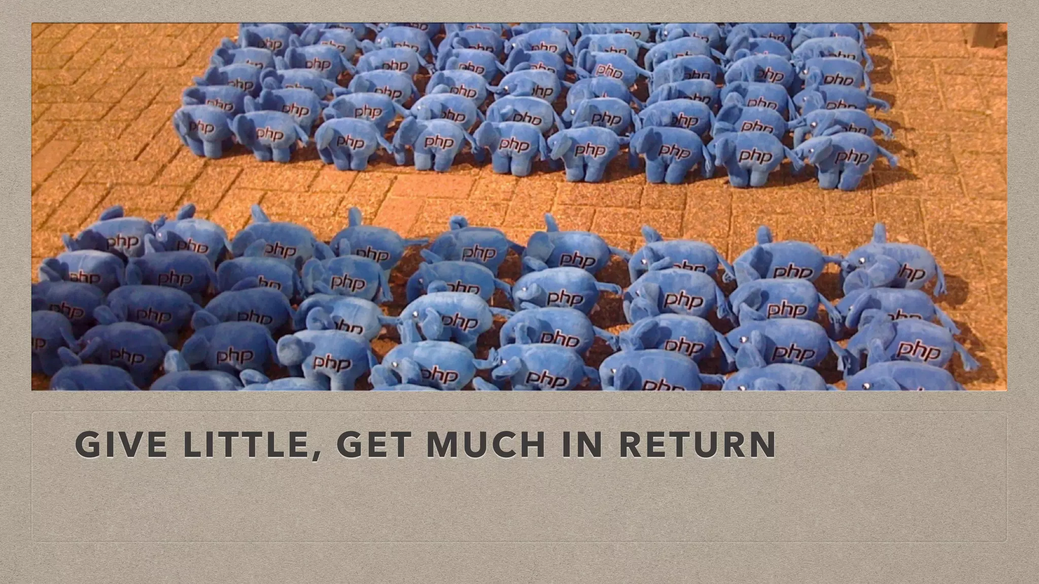 GIVE LITTLE, GET MUCH IN RETURN
 