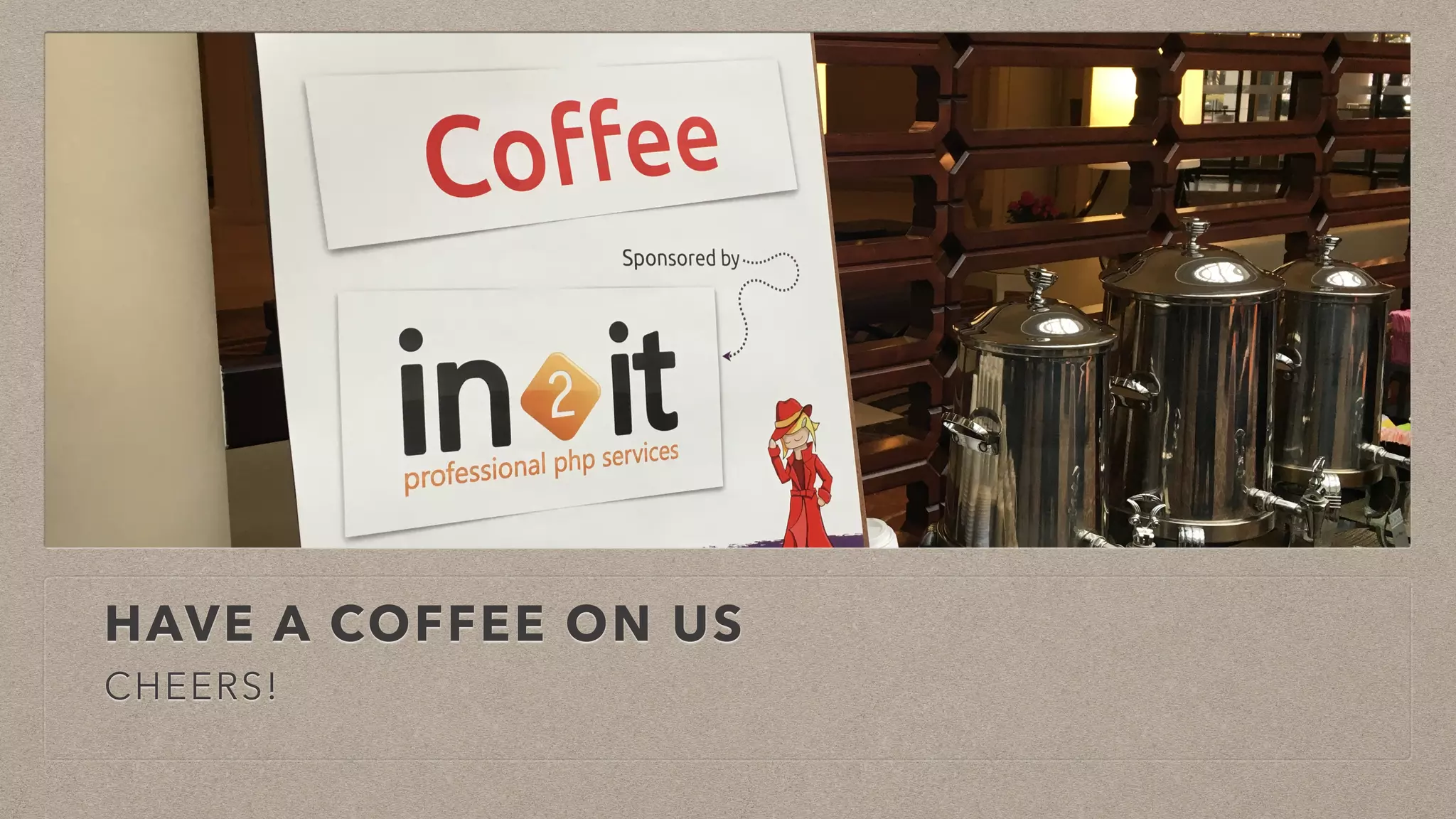 HAVE A COFFEE ON US
CHEERS!
 