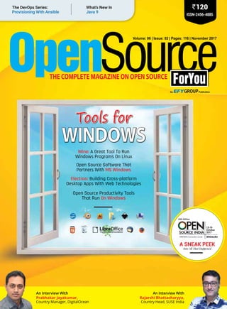 Volume: 06 | Issue: 02 | Pages: 116 | November 2017
ISSN-2456-4885
`120
a sneak peek
Into All That Happened
What’s New In
Java 9
Wine: A Great Tool To Run
Windows Programs On Linux
Open Source Software That
Partners With MS Windows
Electron: Building Cross-platform
Desktop Apps With Web Technologies
Open Source Productivity Tools
That Run On Windows
WindoWs
Tools for
 
