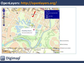 OpenLayers: http://openlayers.org/
 