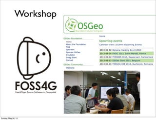 Workshop
Sunday, May 26, 13
 