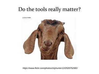 Do the tools really matter?
https://www.flickr.com/photos/cityhunter12/2520752983
 