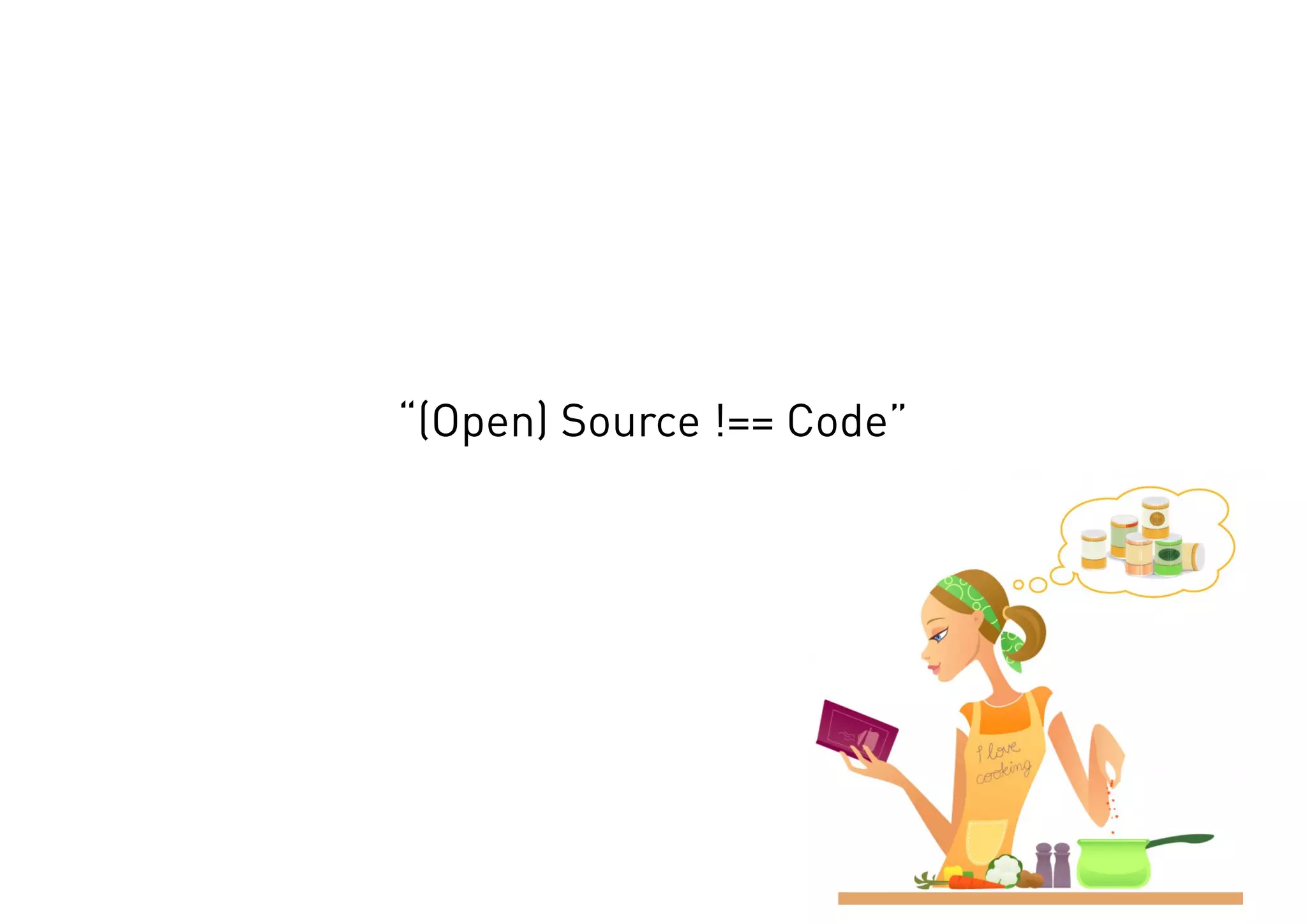 “(Open) Source !== Code”
 