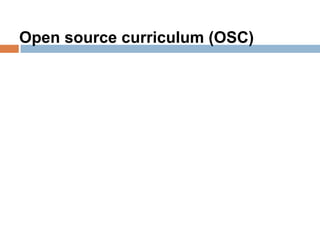 Open source curriculum (OSC)
 