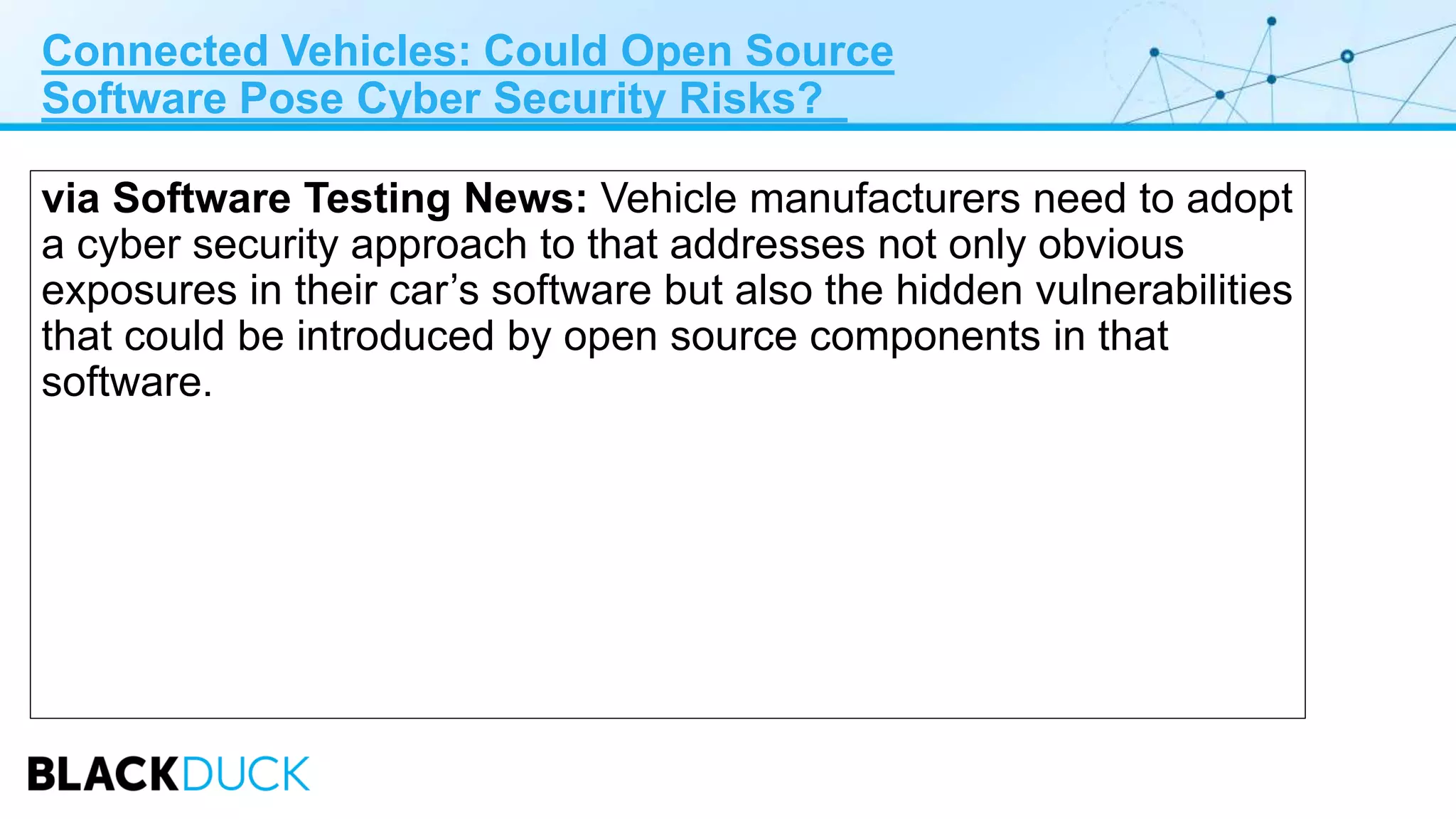 Connected Vehicles: Could Open Source
Software Pose Cyber Security Risks?
via Software Testing News: Vehicle manufacturers need to adopt
a cyber security approach to that addresses not only obvious
exposures in their car’s software but also the hidden vulnerabilities
that could be introduced by open source components in that
software.
 