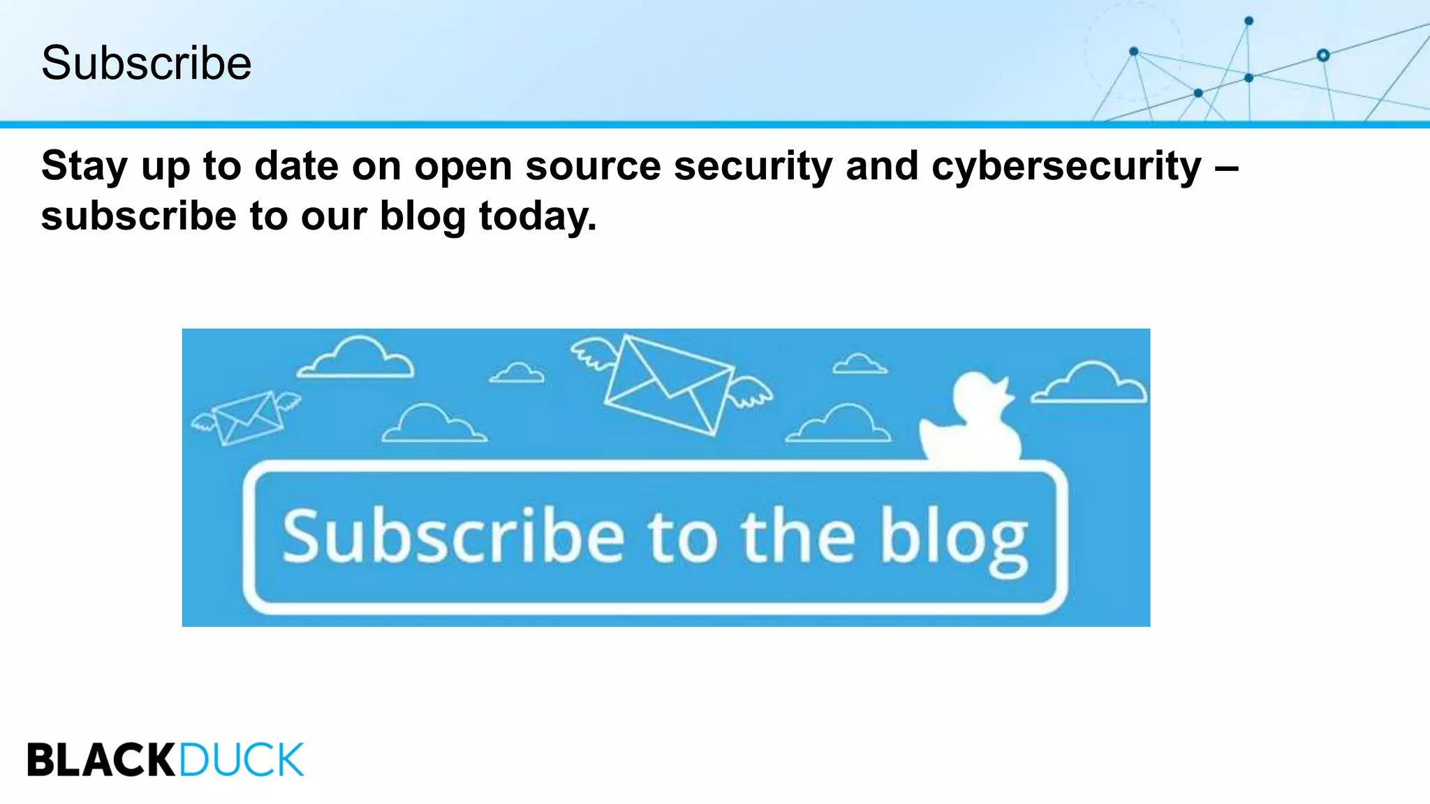 Subscribe
Stay up to date on open source security and cybersecurity –
subscribe to our blog today.
 
