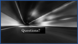 Questions?
 
